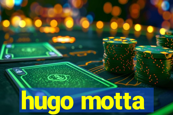 hugo motta